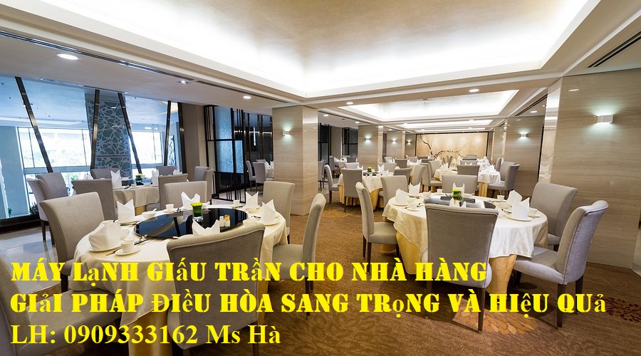 Máy lạnh giấu trần cho nhà hàng đang trở thành lựa chọn phổ biến nhờ thiết kế thẩm mỹ