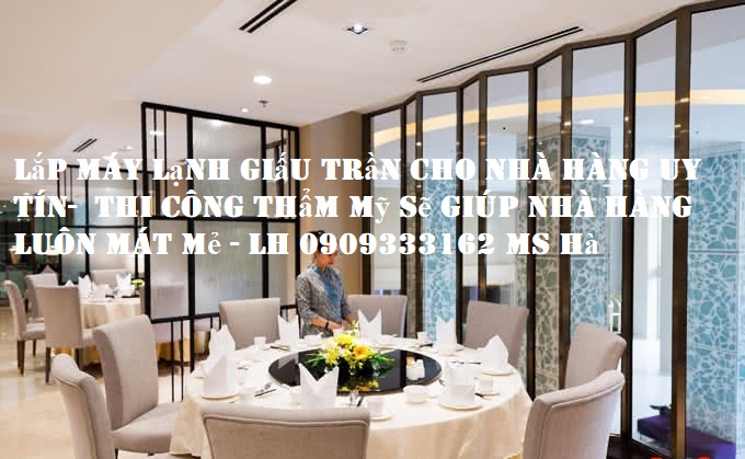 Lắp máy lạnh giấu trần cho nhà hàng Tăng tính thẩm mỹ cho không gian